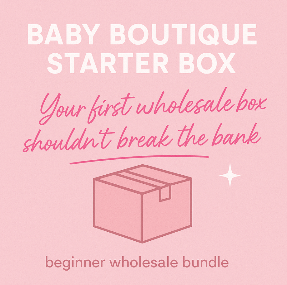 💸 Baby Boutique Starter Bundle- Wholesale Inventory Box
