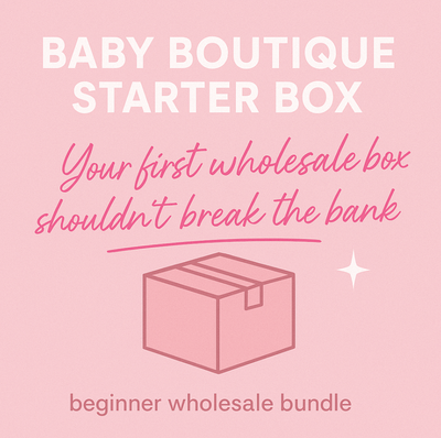 💸 Baby Boutique Starter Bundle- Wholesale Inventory Box